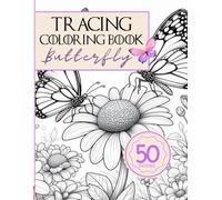 Tracing Coloring Book Adult Butterfly: A Relaxing Adult Tracing Book Featuring Butterflies and Floral Designs, Elegant Nature Patterns and Delicate ... and Color for Relaxation and Creativity!