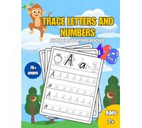 Tracing letters and numbers, Alphabet and numbers handwriting practice workbook: Fun and Engaging Tracing Book for Learning Letters and Numbers: A Step-by-Step Guide to Mastering Writing Skills