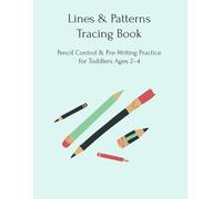 Tracing Lines and Patterns for Toddlers: Pencil Control and Pre-Writing Practice Workbook for Ages 2-4 | Fine Motor Skills Activities