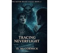 Tracing Neverflight: THE NEVER-BEAST CYCLE: Book 2
