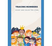 Tracing Numbers: Count and Color the Items: A Fun and Interactive Workbook for Early Math and Writing Skills