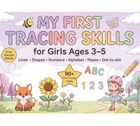 Tracing Skills Workbook for Girls Ages 3-5: Full Color Edition: Fun Pre-Writing Practice with Lines, Shapes, Numbers 1-10, Alphabet A-Z, Dot-to-Dot ... Confidence (Tracing & Writing Adventures)