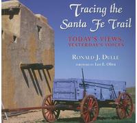Tracing the Santa Fe Trail: Today's Views, Yesterday's Voices
