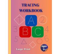 Tracing Workbook for Children Ages 5+: Tracing Letters, Numbers, Shapes, Early Math, Crosswords, and Coloring Pages | Large Print, 110 Pages, 7.5" x 9.25"