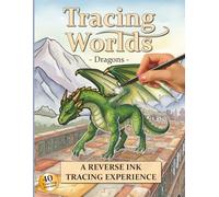 Tracing Worlds - Fantasy Dragons Reverse Ink Tracing Book for Relaxation & Mindfulness: 40 Fantasy Dragon Scenes to Trace and Enjoy | A calming fantasy tracing book featuring elegant dragons