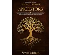Tracing Your Irish Ancestors: A Step-by-Step System to Break Through the Records Gap, Navigate the 1922 Fire, and Find Your Family Roots from the Famine Generation to Today (Genealogy Guides)