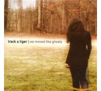 Track a Tiger - We Moved Like Ghosts