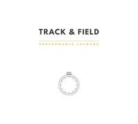 Track and Field Performance Logbook: Gold Training System: Performance Journal and Results Tracking Log for Athletes (White Edition)