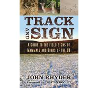 Track and Sign: A Guide to the Field Signs of Mammals and Birds of the UK