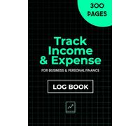 Track Income & Expense Log Book: For Business & Personal Finance | Budget Planner & Daily Money Management Notebook