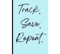 Track Save Repeat: Plan, Track & Save - Monthly & Annual Budget Journal | Expense Tracker | Bill Log | Budget Planner