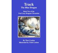 Track, the Blue Dragon: Book Two in the Foul Lazy Dragons Chronicles