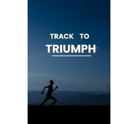 TRACK TO TRIUMPH.: A Journal for Goals, Grit, and Growth.