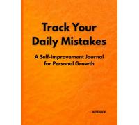Track Your Daily Mistakes: A 100-Page Self-Improvement Journal with Prompts for Reflection, Growth, and Creativity | 8.5x11 Inch Guided Workbook
