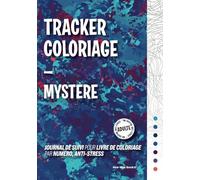 Tracker Coloriage Mystere Adulte: Journal de suivi pour livre de coloriage par numéro anti-stress