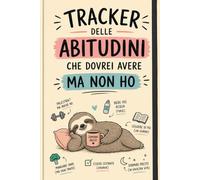 Tracker delle abitudini che dovrei avere ma non ho - Quaderno ironico per tentativi di routine, motivazione intermittente e ricadute prevedibili: Il ... dei quaderni per menti stanche ma speciali)