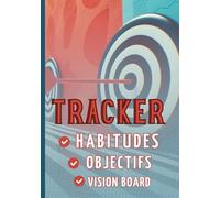 Tracker d'habitudes, d'objectifs et vision board: Suivi des habitudes dans 8 domaines de vie | Objectifs | Rêves | Tracker journalier, bilan mensuel & trimestriel, vision board inclu