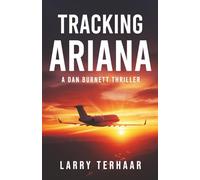 Tracking Ariana: A Legal and Investigative Thriller of Justice, Family, and Government Corruption (A Dan Burnett Private Detective Mystery/Thiller)