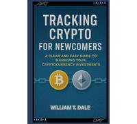 Tracking Crypto for Newcomers: A Clear and Easy Guide to Managing Your Cryptocurrency Investments