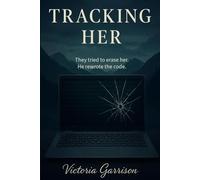 Tracking Her: They tried to erase her. He rewrote the code. (Children of the Order)