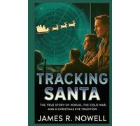 TRACKING SANTA: The True Story of NORAD, the Cold War, and a Christmas Eve Tradition