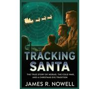 TRACKING SANTA: The True Story of NORAD, the Cold War, and a Christmas Eve Tradition