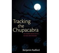 Tracking the Chupacabra: The Vampire Beast in Fact, Fiction and Folklore