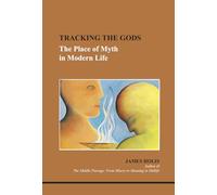 Tracking The Gods: The Place of Myth in Modern Life (STUDIES IN JUNGIAN PSYCHOLOGY BY JUNGIAN ANALYSTS)
