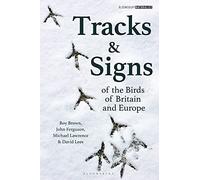 Tracks and Signs of the Birds of Britain and Europe: 1 (Bloomsbury Naturalist)