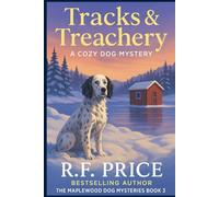 Tracks & Treachery: A Cozy Dog Mystery: The Maplewood Dog Mysteries Book 3