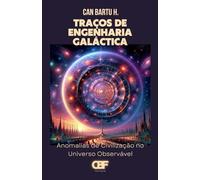 Traços da Engenharia Galáctica: Anomalias de Civilização no Universo Observável