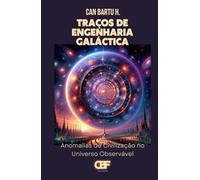 Traços da Engenharia Galáctica: Anomalias de Civilização no Universo Observável