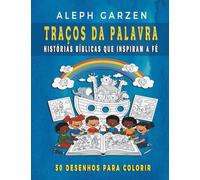 TRAÇOS DA PALAVRA: 50 DESENHOS DE HISTORIAS BIBLICAS