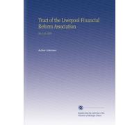 Tract of the Liverpool Financial Reform Association: No.1-35 1851