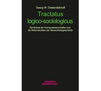 Tractatus logico-sociologicus: Die Einheit der Humanwissenschaften und die Rekonstruktion der Menschheitsgeschichte