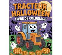 Tracteur Halloween Livre de Coloriage: Un Monde de Tracteurs et de Frissons à Colorier pour les Petits Monstres
