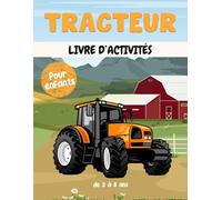 Tracteur livre d'activités pour enfants de 3 à 8 ans: Un cahier d'exercices Tracteur amusant et éducatif avec des labyrinthes, apprendre à dessiner ,compter, point à point, et plus encore!