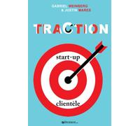 Traction: Comment toute start-up peut développer rapidement sa clientèle