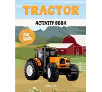 Tractor activity book for kids ages 3-8: A Fun & Educational Workbook with Tractor Mazes, Drawing, Counting, Dot-to-Dot, Tracing, and Brain-Boosting Games!