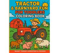 Tractor & Barnyard Fun For Toddlers Coloring Book: Rainey Thread Homestead & Friends