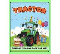 Tractor Birthday Coloring Book for Kids: Fun Birthday-Themed Tractor Coloring Pages for Boys and Girls Ages 2-6 | Perfect Gift for Toddlers and Preschoolers Who Love Farm Vehicles