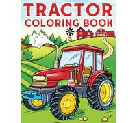 Tractor Coloring Book: A Coloring Book for Kids Who Love Farm Life. An Engaging Coloring Journey for Boys and Girls