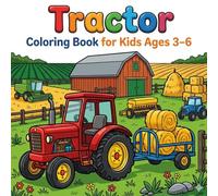 Tractor Coloring Book for Kids Ages 3-6: Easy Farm Tractors, Harvesters and Agricultural Machines Coloring Pages with Bold Outlines (Little Farm Tractor Series)