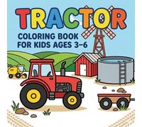 Tractor Coloring Book for Kids Ages 3-6: Farm Tractors, Field Equipment and Easy Coloring Pages with Bold Outlines for Little Kids (My First Vehicle Coloring Series)