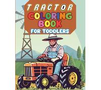Tractor Coloring Book For Toddlers: Fun and Easy Tractor Coloring Pages for Kids , Farm Vehicles, Big Wheels, and Agriculture Adventures. (The Vehicle Coloring Book Series)
