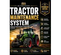 Tractor Maintenance System: Complete Maintenance, Inspection, Repair & Service Record Book: Professional Farm Equipment Logbook for Preventive ... Performance Monitoring & Asset Management