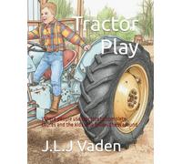 Tractor Play: Where people use tractors to complete chores and the kids who follow them around (Farm Life)
