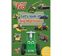 Tractor Ted Let's Look at Big Machines: Brilliant fact book all about big farm machines - combine harvester, forage harvester and more: 3