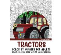 Tractors Color by Numbers for Adults: Adult Coloring Book with 30 Unique Designs (Color by Number Coloring Books for Adults)