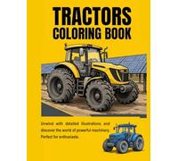 Tractors coloring book: Detailed Illustrations of Modern Heavy Machinery for Adults and Farm Enthusiasts